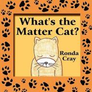 What's the Matter Cat? di Ronda Cray edito da America Star Books