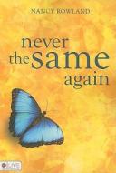 Never the Same Again di Nancy Rowland edito da Tate Publishing & Enterprises
