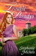 Trouble in Paradys di Stephanie Michels edito da Resplendence Publishing, LLC