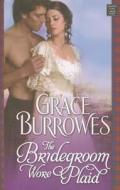 The Bridegroom Wore Plaid di Grace Burrowes edito da Center Point