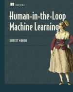 Human-In-The-Loop Machine Learning di Robert Munro edito da MANNING PUBN