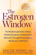 The Estrogen Window di Mache Seibel edito da Rodale Press Inc.