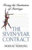The Seven Year Contract di Murray Silberling edito da Booklocker.com, Inc.