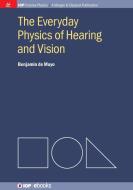The Everyday Physics of Hearing and Vision di Benjamin de Mayo edito da Morgan & Claypool Publishers