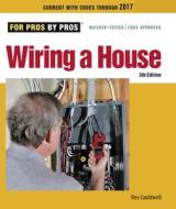 Wiring a House: 5th Edition di Rex Cauldwell edito da TAUNTON PR