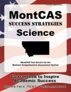 Montcas Success Strategies Science Study Guide: Montcas Test Review for the Montana Comprehensive Assessment System edito da Mometrix Media LLC