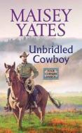 Unbridled Cowboy: Four Corners Ranch di Maisey Yates edito da CTR POINT PUB (ME)