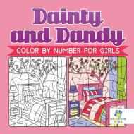 Dainty and Dandy | Color by Number for Girls di Educando Kids edito da Educando Kids