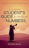 A Curious Student's Guide To The Book Of Numbers di Reuven Travis edito da Wipf & Stock Publishers