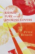 Kidnap Fury Of The Smoking Lovers di Peter Benson edito da Poetry Wales Press