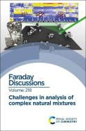 Challenges in Analysis of Complex Natural Mixtures: Faraday Discussion 218 edito da ROYAL SOCIETY OF CHEMISTRY