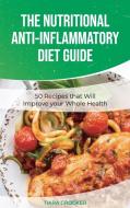 The Nutritional Anti-Inflammatory Diet Guide di Tiara Crocker edito da Tiara Crocker