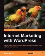 Internet Marketing with Wordpress di David Mercer edito da Packt Publishing
