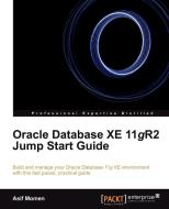 Oracle Database Xe 11gr2 Jump Start Guide di Asif Momen edito da PACKT PUB