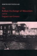 The Balkan Exchange of Minorities and Its Impact on Greece di Dimitri Pentzopoulos edito da C Hurst & Co Publishers Ltd