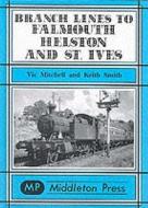 Branch Lines To Falmouth, Helston And St.ives di Vic Mitchell, Keith Smith edito da Middleton Press