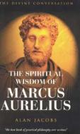 The Wisdom of Marcus Aurelius di Alan Jacobs edito da Mantra Books