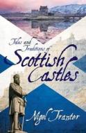 Tales and Traditions of Scottish Castles di Nigel Tranter edito da Neil Wilson Publishing