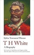 Th White: A Biography di Sylvia Townsend Warner edito da HANDHELD CLASSICS