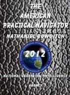 The American Practical Navigator di Nathaniel Bowditch edito da WALLABYCREEK