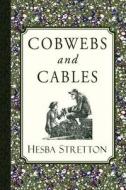 Cobwebs and Cables di Hesba Stretton edito da Curiosmith