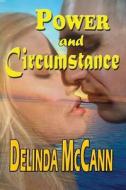 Power and Circumstance di Delinda McCann edito da WRITERS CRAMP PUB