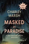 Masked In Paradise di Marsh Charley Marsh edito da Timberdoodle Press Llc