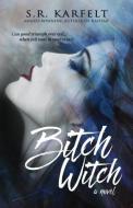 Bitch Witch di S. R. Karfelt edito da BHC Press/Asher