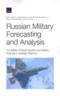 Russian Military Forecasting and Analysis: The Military-Political Situation and Military Potential in Strategic Planning di Clint Reach, Alyssa Demus, Eugeniu Han edito da RAND CORP