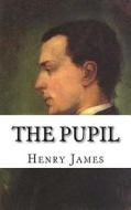 The Pupil di Henry James edito da Createspace Independent Publishing Platform
