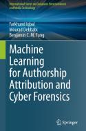 Machine Learning for Authorship Attribution and Cyber Forensics di Farkhund Iqbal, Benjamin C. M. Fung, Mourad Debbabi edito da Springer International Publishing