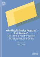 Why Fiscal Stimulus Programs Fail, Volume 1 di John J. Heim edito da Springer International Publishing