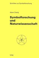 Symbolforschung und Naturwissenschaft di Adam Zweig edito da P.I.E.