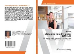 Managing liquidity under BASEL III di Vesna Rusmir edito da AV Akademikerverlag