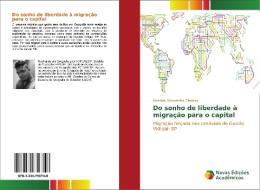 Do sonho de liberdade à migração para o capital di Messias Alessandro Cardoso edito da Novas Edições Acadêmicas