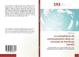 La compétence de communication dans un contexte de handicap mental di Gaëlle Woitrin edito da Éditions universitaires européennes