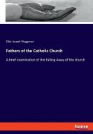 Fathers of the Catholic Church di Ellet Joseph Waggoner edito da hansebooks