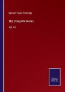 The Complete Works di Samuel Taylor Coleridge edito da Salzwasser-Verlag