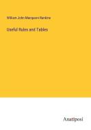 Useful Rules and Tables di William John Macquorn Rankine edito da Anatiposi Verlag