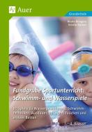 Fundgrube Sportunterricht Schwimm- & Wasserspiele di Beate Büngers, Kristin Rücker edito da Auer Verlag i.d.AAP LW