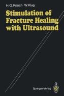 Stimulation of Fracture Healing with Ultrasound di Winfried Klug, Hans-Georg Knoch edito da Springer Berlin Heidelberg