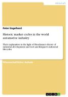 Historic market cycles in the world automotive industry di Peter Engelhard edito da GRIN Verlag