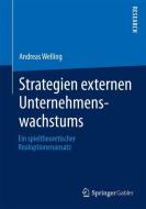 Strategien externen Unternehmenswachstums di Andreas Welling edito da Springer Fachmedien Wiesbaden