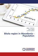 Bitola region in Macedonia -Population di Nikola V. Dimitrov, Cane Koteski, Dushko Josheski edito da LAP Lambert Academic Publishing