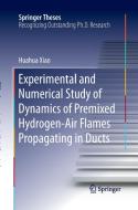 Experimental and Numerical Study of Dynamics of Premixed Hydrogen-Air Flames Propagating in Ducts di Huahua Xiao edito da Springer Berlin Heidelberg