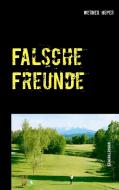 Falsche Freunde di Werner Hüper edito da Books on Demand