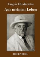 Aus meinem Leben di Eugen Diederichs edito da Hofenberg