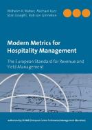 Modern Metrics for Hospitality Management di Wilhelm K. Weber, Michael Kurz, Stan Josephi, Rob van Ginneken edito da Books on Demand