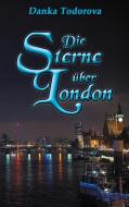 Die Sterne über London di Danka Todorova edito da Books on Demand