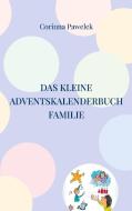 Das kleine Adventskalenderbuch Familie di Corinna Pawelek edito da Books on Demand